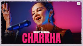 CHARKHA  Bobby Cheema  Folk Season  BTune Studios [upl. by Saimerej]