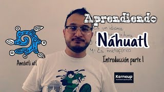 Introducción 1  Un idioma y su escritura  Punto cultural  Lengua náhuatl [upl. by Eicyak870]