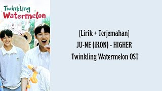 Lirik  Terjemahan JUNE iKON  HIGHER Twinkling Watermelon OST [upl. by Lenox]