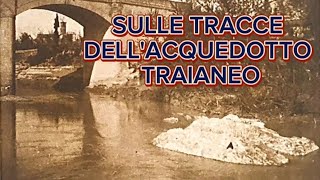 Sulle tracce dell ACQUEDOTTO TRAIANEO [upl. by Nylrahc]