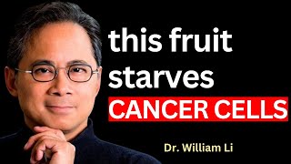 5 Fruits That Starve Cancer Cells amp Repair The Body  Dr William Li [upl. by Raybin]