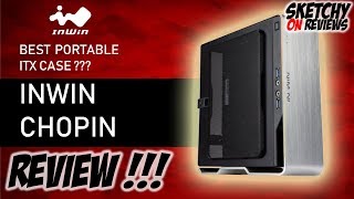 INWIN CHOPIN MY FULL REVIEW   BEST PORTABLE ITX CASE YES [upl. by Nezah253]