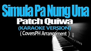 SIMULA PA NUNG UNA  Patch Quiwa KARAOKE VERSION [upl. by Nitnelav]