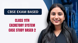 CHAPTER  EXCRETORY PRODUCTS AND THEIR ELIMINATION  CASE STUDY 2  CBSE EXAM BASED SERIES [upl. by Lorola]