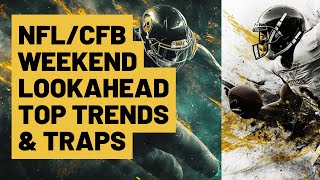 NFL amp CFB WEEKEND LOOKAHEAD  TOP TRENDS amp TRAPS [upl. by Nevart809]