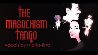 The Masochism Tango 「Tom Lehrer Female Cover」【maria  tina】 [upl. by Akvir657]