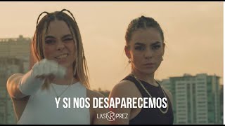 LAS PREZ Y SI NOS DESAPARECEMOS Video Oficial [upl. by Aniratak461]