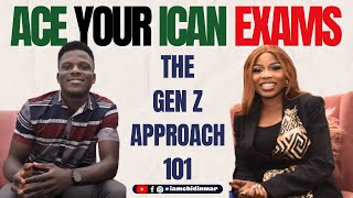 ACE YOUR ICAN EXAMS  THE ULTIMATE GEN Z APPROACH 101 [upl. by Arvad]