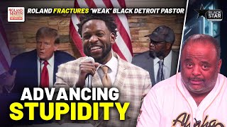 Roland EVISCERATES Black Detroit Pastor Who Hosted Trump Ran To Fox News And Shunned Black Media [upl. by Dabbs732]