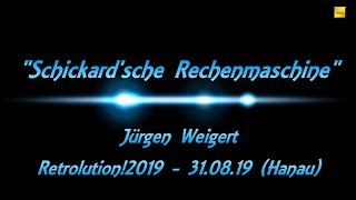 Vortrag  Schickardsche Rechenmaschine  Jürgen Weigert RETROLUTION2019 Hanau [upl. by Coryden732]