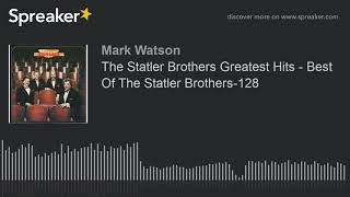 The Statler Brothers Greatest Hits  Best Of The Statler Brothers128 part 5 of 5 made with Spreak [upl. by Landsman31]