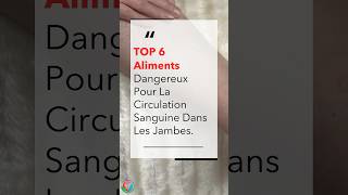 TOP 6 Aliments Dangereux Pour La Circulation Sanguine Dans Les Jambes  Allez Santé [upl. by Arlie]