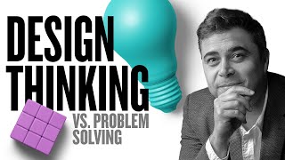 Design Thinking vs Problem Solving [upl. by Kaasi300]