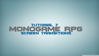 C Monogame RPG Made Easy Tutorial 7  Screen Transitions [upl. by Cummine]