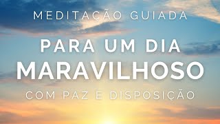 Meditação Guiada para COMEÇAR O DIA BEM [upl. by Verity364]