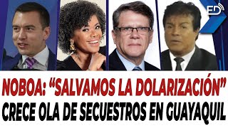 🔴 EN VIVO 🔴 Noboa quotSalvamos la dolarizaciónquot  Crece ola de s3cu3estr0s en Guayaquil  09122024 [upl. by Uolymme]