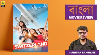 Switzerland  Bengali Movie Review by Aritra Banerjee  Abir Chatterjee Rukmini Maitra [upl. by Dnilazor]