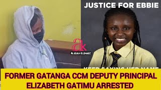 JUSTICE FOR EBBIE NOELLE SAMUEL  FORMER GATANGA CCM DEPUTY PRINCIPAL ELIZABETH GATIMU ARRESTED [upl. by Nehtan]