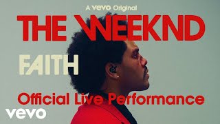 The Weeknd  Faith Official Live Performance  Vevo [upl. by Culosio]