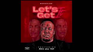 Monocles – Lets Get It ft Mdu aka TRP [upl. by Ylrrad200]