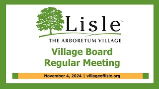 20241104 Village of Lisle Board Meeting [upl. by Atsed166]