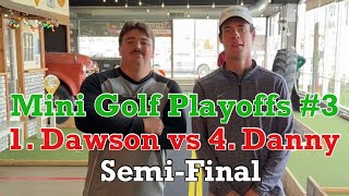 1 Dawson vs 4 Danny  SemiFinal’s  Mini Golf Playoffs 3 [upl. by Merill816]