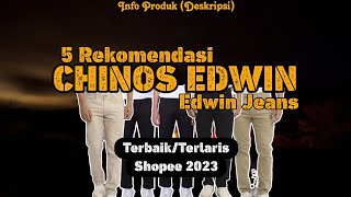 5 Rekomendasi Celana Chino Pria Brand EDWIN Terbaik Dan Terlaris Shopee 2023 [upl. by Adnoel]