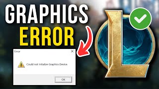 How To Fix Could Not Initialize Graphics Device In League Of Legends [upl. by Ambrosio]