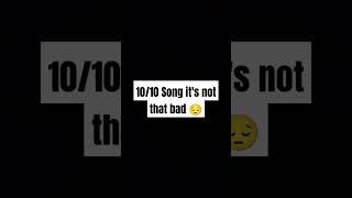 1010 Song Its Not that Bad [upl. by Auohs473]