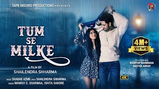 Tum Se Milke  Official Video  Kashyap B  Aastha A  Manish S  Ishita S  Shabab A  Shailendra S [upl. by Conyers309]