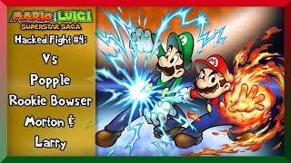 MampLSS  Hacked Fight 4  Mario amp Luigi Vs Popple Rookie Bowser Morton amp Larry [upl. by Patterman]