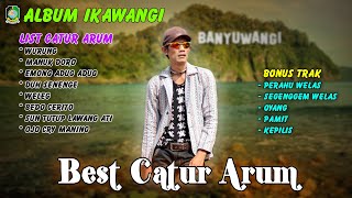 Best Catur Arum  WurungWelegBedo Cerito  Album Ikawangi 2023 [upl. by Imeka]