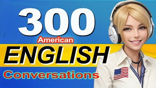 300 Simple American English conversations  English Speaking Practice  Learn English [upl. by Ainezey]