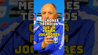 MELHORES TÉCNICOS QUE JÁ FORAM JOGADORES futebol brasileirao futebolbrasileiro libertadores [upl. by Treva288]