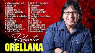 Lo Mejor De Roberto Orellana  Mi Nuevo AmorMi Vida está Llena de Ti Roberto Orellana Mejores [upl. by Reinhard]