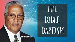 The Bible Baptism  Pastor CD Brooks [upl. by Kcoj411]