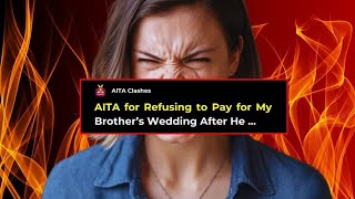 AITA for Refusing to Pay for My Brother’s Wedding After He Eloped Without Telling Anyone [upl. by Kram246]