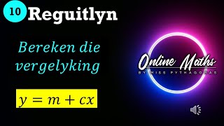 Graad 10 Funksies Reguitlyn Les4 Hoe om die vergelyking van n reguitlyn te bereken [upl. by Nimzay]