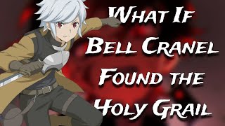 What If Bell Cranel Found the Holy Grail  Part 1 [upl. by Aynotel]