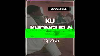 Dj Zista Ku Khonguela Remix Gospel Pandza 2024 [upl. by Kassandra]