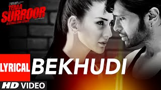 BEKHUDI Lyrical Video Song  TERAA SURROOR  Himesh Reshammiya Farah Karimaee  TSeries [upl. by Baumbaugh324]