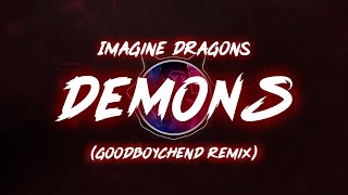 Imagine Dragons  Demons GoodBoyChend Remix [upl. by Rehsa]