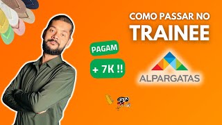 Como passar no TRAINEE ALPARGATAS 2025 [upl. by Auqinom180]