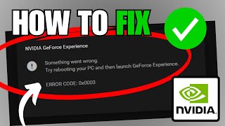 How To Fix GeForce Experience Error Code 0x0003 [upl. by Anaerdna]