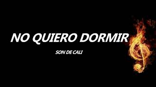 No Quiero Dormir Son De Cali Letra [upl. by Acessej]