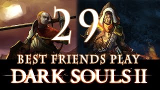 Best Friends Play Dark Souls 2 Part 29 [upl. by Annaik]