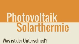 Photovoltaik und Solarthermie  Was ist der Unterschied [upl. by Gewirtz]