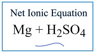 How to Write the Net Ionic Equation for Mg  H2SO4  MgSO4  H2 [upl. by Babita475]