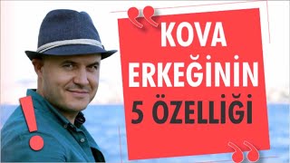 KOVA ERKEĞİNİN BAŞLICA ÖZELLİKLERİ NELERDİR İLİŞKİDE VE EVLİLİKTE KOVA ERKEĞİNİN DETAYLI ANALİZİ [upl. by Alodi]