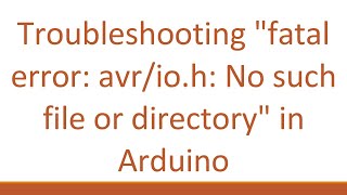 Troubleshooting quotfatal error avrioh No such file or directoryquot in Arduino [upl. by Elene]